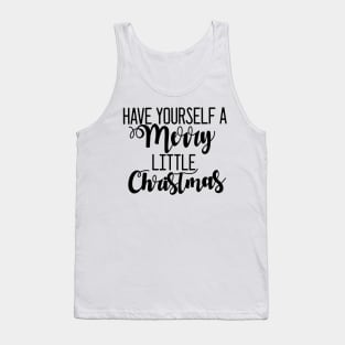 "Have yourself a Merry little Christmas" Tank Top